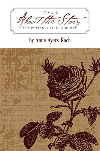 Cover for Anne Ayers Koch · It's All About the Story: Composing a Life in Books (Paperback Book) (2014)