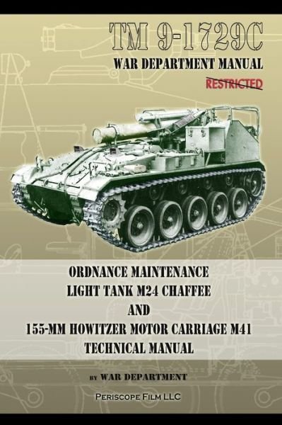 Cover for War Department · TM9-1729C Ordnance Maintenance Light Tank M24 Chaffee: and 155-mm Howitzer Motor Carriage M41 Technical Manual (Taschenbuch) (2013)