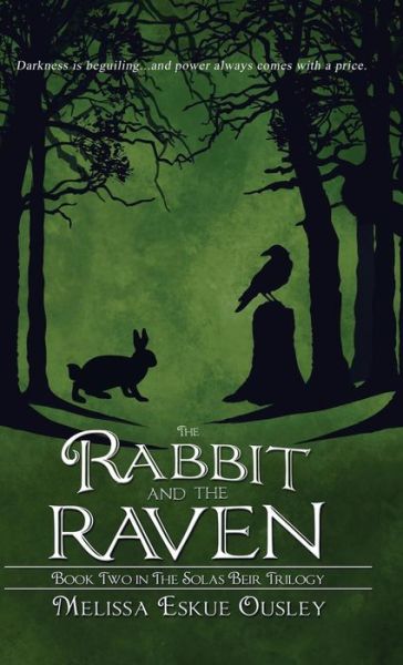 Cover for Melissa Eskue Ousley · The Rabbit and the Raven: Book Two in the Solas Beir Trilogy - Solas Beir Trilogy (Hardcover Book) (2014)