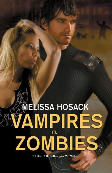 Cover for Melissa Hosack · Vampires vs Zombies - the Apocalypse (Paperback Book) (2015)