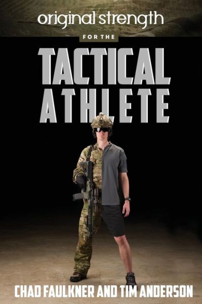 Original Strength for the Tactical Athlete - Chad Faulkner - Books - OS Press - 9781941065341 - February 22, 2018