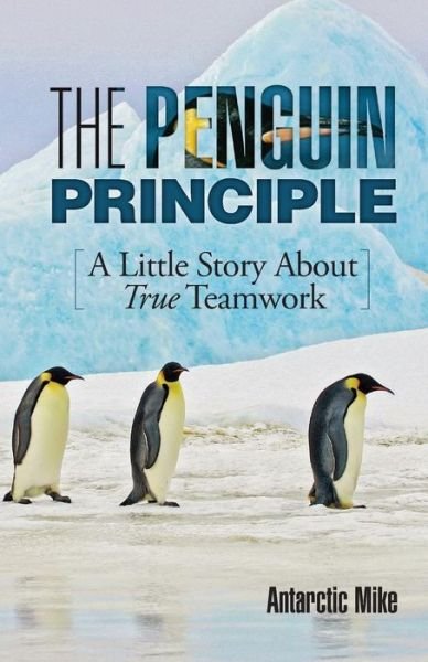 Cover for Antarctic Mike · The Penguin Principle: a Little Story About True Teamwork (Paperback Book) (2015)