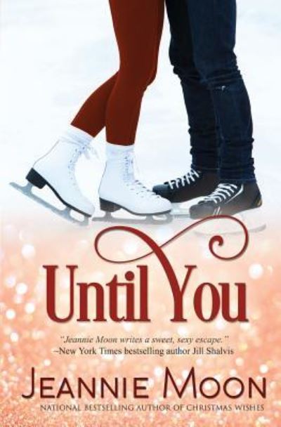 Until You - Jeannie Moon - Books - Tule Publishing Group, LLC - 9781942240341 - March 17, 2015