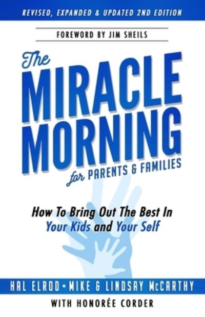 The Miracle Morning for Parents and Families: How to Bring Out the Best In Your Kids and Yourself - Mike McCarthy - Książki - Hal Elrod International, Inc. - 9781942589341 - 19 października 2021