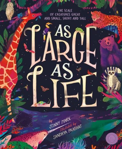 Cover for Jonny Marx · As Large As Life: The Scale of Creatures Great and Small, Short and Tall (Gebundenes Buch) (2021)