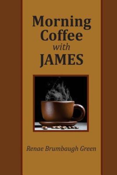 Cover for Renae Brumbaugh Green · Morning Coffee with James (Taschenbuch) (2017)