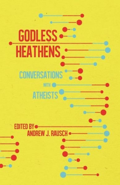 Cover for Godless Heathens: Conversations with Atheists (Paperback Book) (2018)