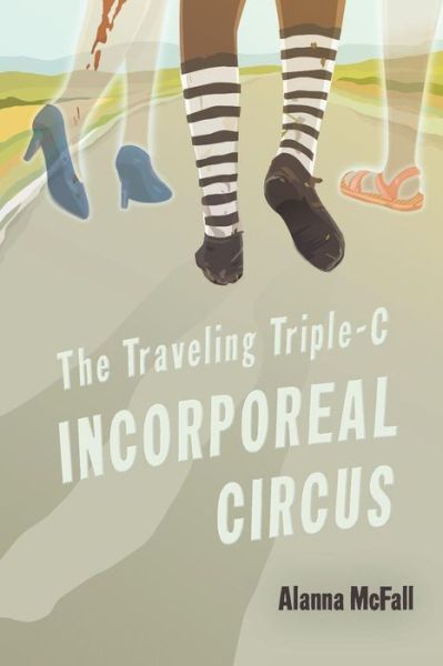 Cover for Alanna McFall · The Traveling Triple-C Incorporeal Circus (Paperback Book) (2019)