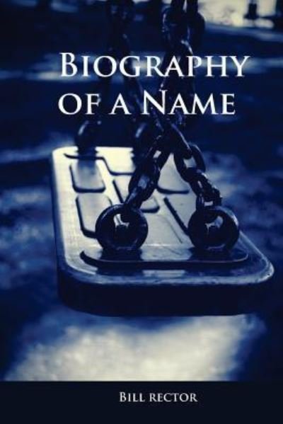 Cover for Bill Rector · Biography of a Name (Paperback Book) (2018)