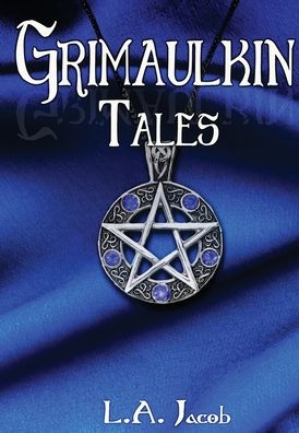 Cover for L a Jacob · Grimaulkin Tales (Hardcover Book) (2019)