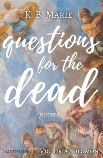 Cover for K B Marie · Questions for the Dead: Poems (Paperback Book) (2020)