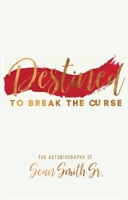 Cover for Sean Smith · Destined to Break the Curse: The Autobiography of Sean Smith, Sr. (Taschenbuch) (2020)