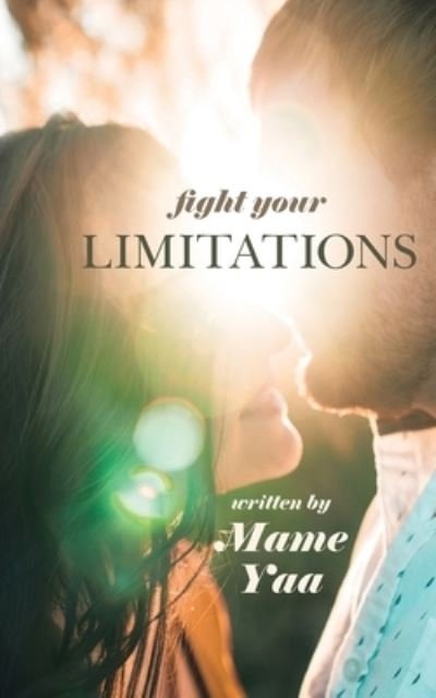 Cover for Mame Yaa · Fight Your Limitations (Paperback Bog) (2019)