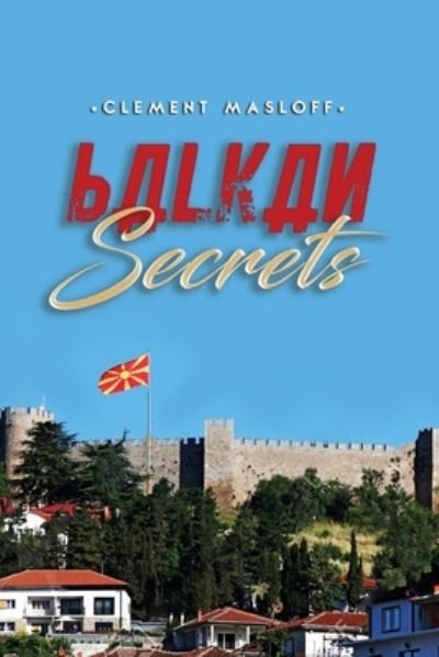 Cover for Clement Masloff · Balkan Secrets (Paperback Book) (2019)