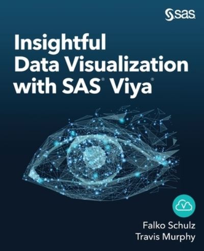 Insightful Data Visualization with SAS Viya - Falko Schulz - Kirjat - SAS Institute - 9781951684341 - maanantai 26. lokakuuta 2020