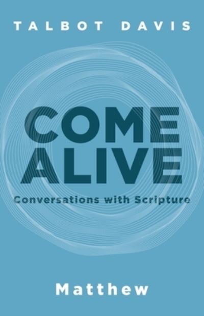 Come Alive - Talbot Davis - Bücher - Invite Press - 9781953495341 - 17. Mai 2022