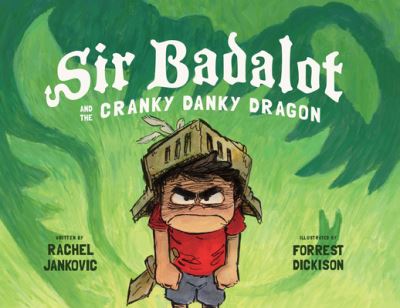 Cover for Rachel Jankovic · Sir Badalot and the Cranky Danky Dragon (Book) (2022)