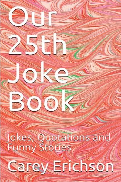 Cover for Carey Erichson · Our 25th Joke Book (Paperback Book) (2017)