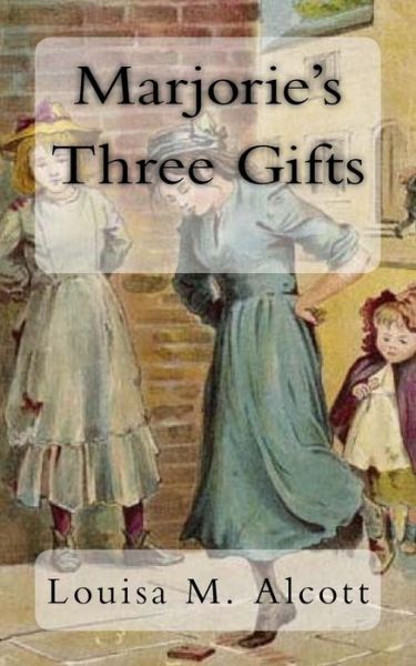 Cover for Louisa M Alcott · Marjorie's Three Gifts (Paperback Book) (2017)