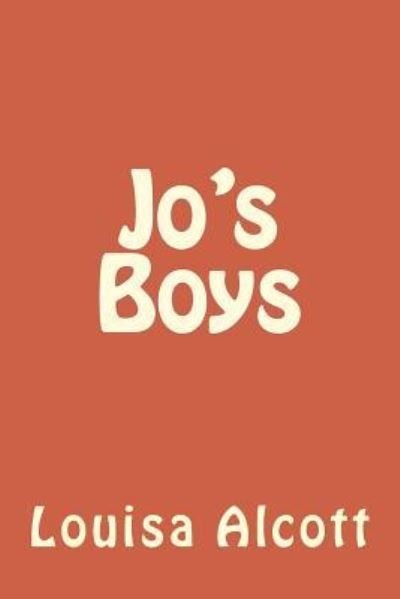 Jo's Boys - Louisa May Alcott - Livres - CreateSpace Independent Publishing Platf - 9781985203341 - 9 février 2018