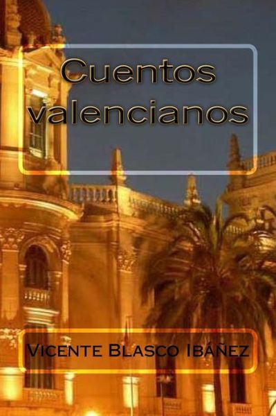 Cover for Vicente Blasco Ibanez · Cuentos valencianos (Paperback Book) (2018)