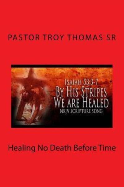Cover for Bro Troy N Thomas Sr · Healing No Death Before Time (Paperback Book) (2018)