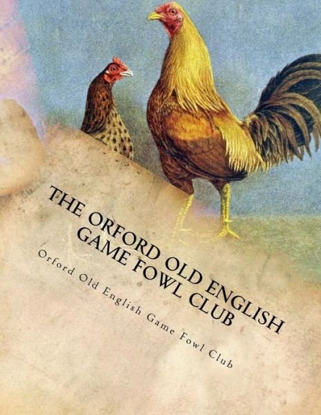 Cover for Orford Old English Game Fowl Club · The Orford Old English Game Fowl Club (Paperback Bog) (2018)