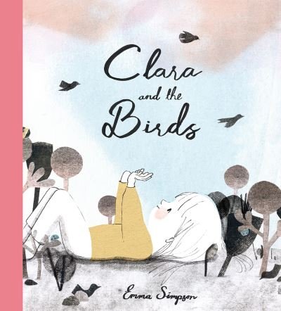 Cover for Emma Simpson · Clara and the Birds: A Picture Book (Hardcover Book) (2024)