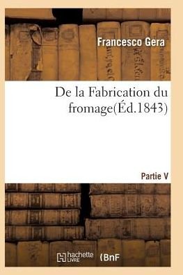 Cover for Gera-f · De La Fabrication Du Fromage (Paperback Book) (2016)