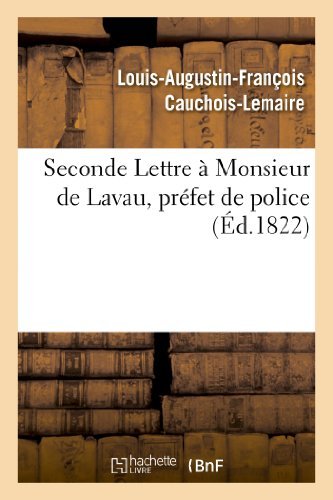 Cover for Cauchois-lemaire-l-a-f · Seconde Lettre À Monsieur De Lavau, Préfet De Police (Paperback Book) [French edition] (2013)