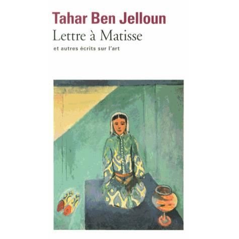 Lettre a Matisse et autres ecrits sur l'art - Tahar Ben Jelloun - Livros - Gallimard - 9782070454341 - 17 de outubro de 2013