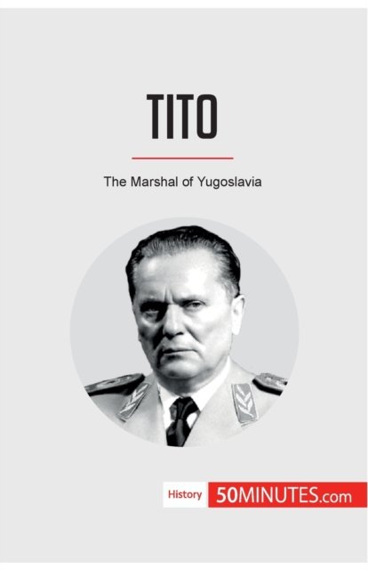 Cover for 50minutes · Tito: The Marshal of Yugoslavia (Paperback Bog) (2018)
