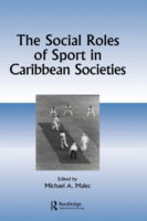 The Social Roles of Sport in Caribbean Societies - Michael A Malec - Books - Taylor & Francis Ltd - 9782884491341 - October 23, 1995