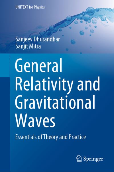 General Relativity and Gravitational Waves: Essentials of Theory and Practice - UNITEXT for Physics - Sanjeev Dhurandhar - Livros - Springer Nature Switzerland AG - 9783030923341 - 17 de fevereiro de 2022