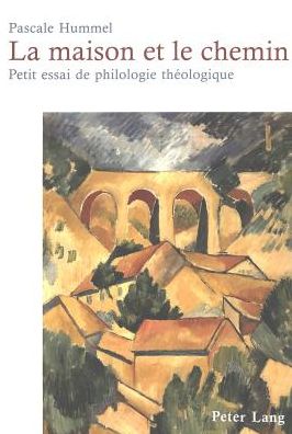 Cover for Hummel Pascale Catherine Hummel · La maison et le chemin: Petit essai de philologie theologique (Paperback Book) (2004)