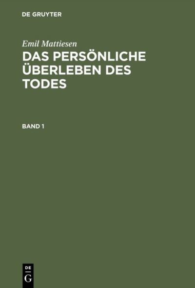 Cover for Emil Mattiesen · Das persoenliche UEberleben des Todes - Klassiker Der Parapsychologie (Hardcover Book) [(Nachdr. D. Ausg. 1936/1939). Reprint 2015 edition] (1987)
