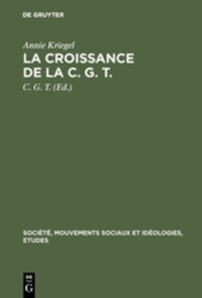 Cover for Kriegel · La croissance de la C. G. T. (Bog) (1966)