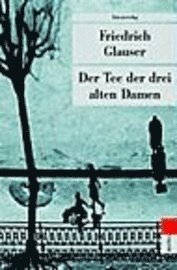 Cover for Friedrich Glauser · Ut.0334 Glauser.tee Der 3 Alten Damen (Bok)