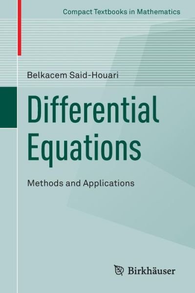 Cover for Belkacem Said-Houari · Differential Equations: Methods and Applications - Compact Textbooks in Mathematics (Paperback Bog) [1st ed. 2015 edition] (2016)