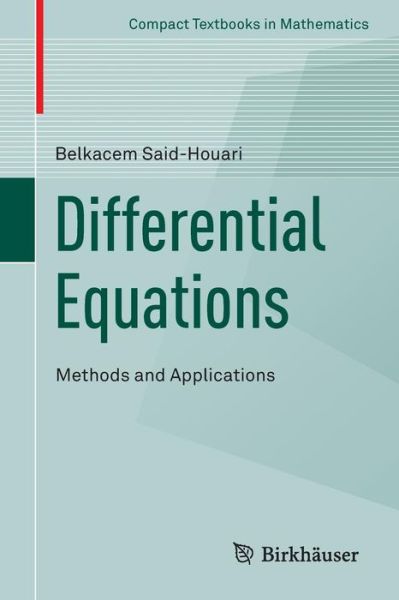 Cover for Belkacem Said-Houari · Differential Equations: Methods and Applications - Compact Textbooks in Mathematics (Paperback Book) [1st ed. 2015 edition] (2016)