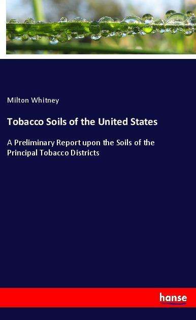 Tobacco Soils of the United Sta - Whitney - Books -  - 9783337444341 - 