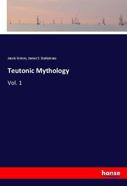 Teutonic Mythology - Grimm - Libros -  - 9783337978341 - 12 de febrero de 2021