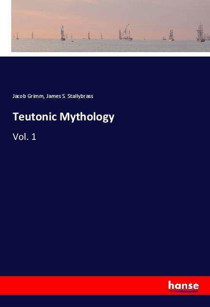 Teutonic Mythology - Grimm - Bøger -  - 9783337978341 - 12. februar 2021