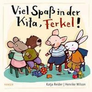Viel Spaß in der Kita, Ferkel! - Katja Reider - Książki - Hanser, Carl - 9783446274341 - 25 lipca 2022