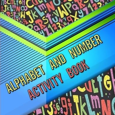 Alphabet and number activity book: Activity Book for Toddlers and Preschool/ Easy Learning Alphabet and Numbers - Moty M Publisher - Livres - M&A Kpp - 9783511796341 - 11 avril 2021