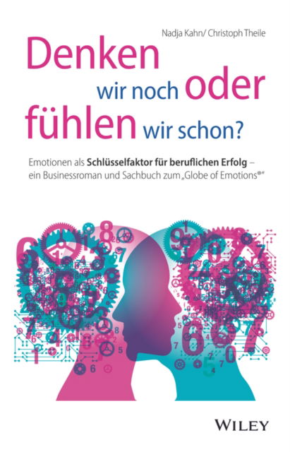 Cover for Nadja Kahn · Denken wir noch oder fuhlen wir schon?: Emotionen als Schlusselfaktor fur beruflichen Erfolg - ein Businessroman und Sachbuch zum &quot;Globe of Emotions&quot; (Hardcover Book) (2023)