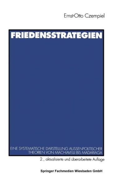 Cover for Czempiel, Ernst-Otto (Johann Wolfgang Goethe-Universitat Frankfurt) · Friedensstrategien: Eine Systematische Darstellung Aussenpolitischer Theorien Von Machiavelli Bis Madariaga (Pocketbok) [2nd 2.Aufl. 1998 edition] (1998)