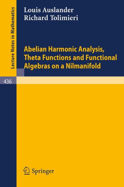 Cover for Louis Auslander · Abelian Harmonic Analysis, Theta Functions and Functional Algebras on a Nilmanifold - Lecture Notes in Mathematics (Paperback Book) (1975)