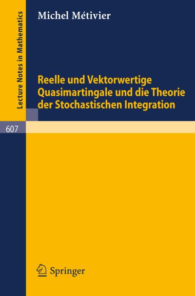 Cover for M Metivier · Reelle Und Vektorwertige Quasimartingale Und Die Theorie Der Stochastischen Integration - Lecture Notes in Mathematics (Paperback Book) [German, 1977 edition] (1977)