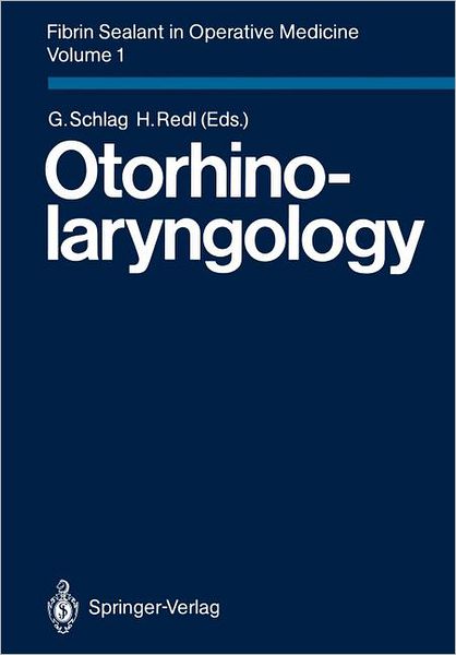 Cover for G Schlag · Fibrin Sealant in Operative Medicine: Volume 1: Otorhinolaryngology (Paperback Book) [Softcover reprint of the original 1st ed. 1986 edition] (1986)